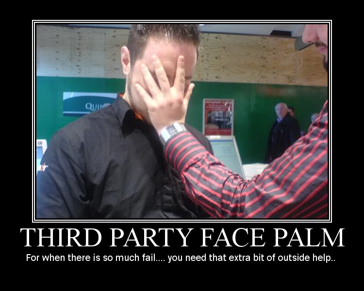 Name:  Third-party-facepalm.jpg
Views: 301
Size:  62.8 KB