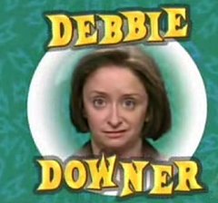 Name:  debbie-downer.jpg
Views: 109238
Size:  17.3 KB